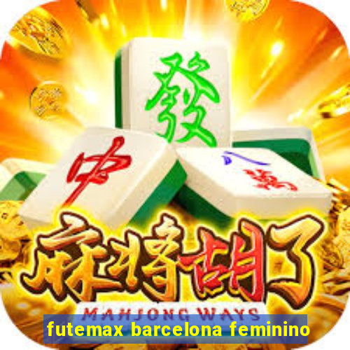 futemax barcelona feminino